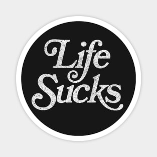 Life Sucks / Retro Faded Style Nihilist Design Magnet